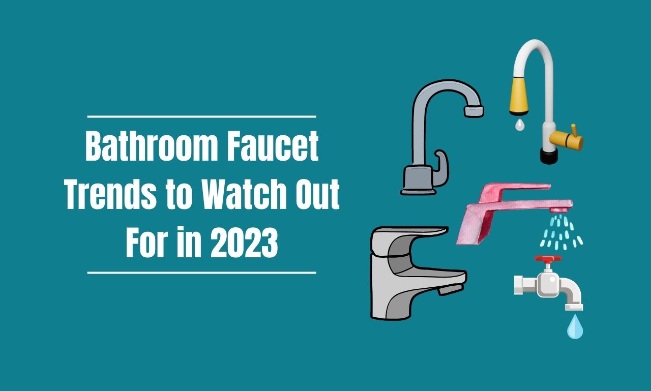 Bathroom Faucet Trends to Watch Out For in 2023